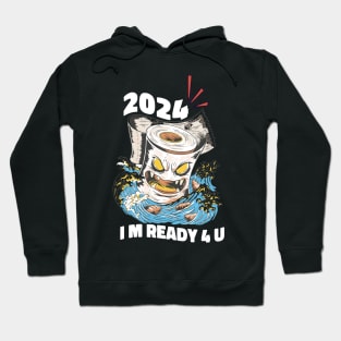 2024, I m ready for you featuring an Evil Toilet paper surfing & destroying Hoodie